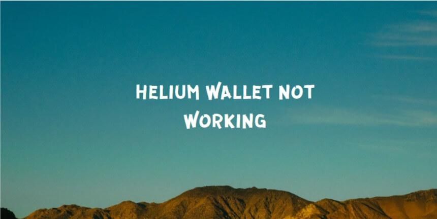 Helium Wallet Not Working